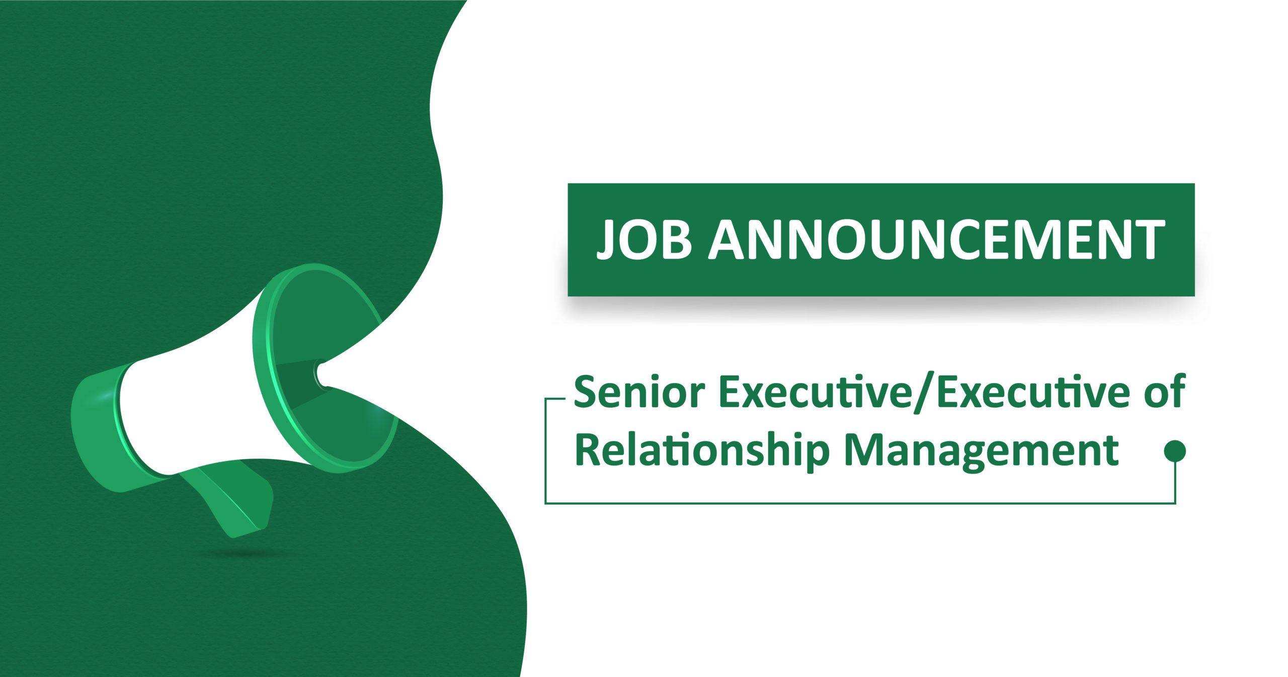 Job Vacancy - Senior Executive/Executive of Relationship Management